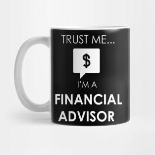 Trust Me I'm a Financial Advisor Mug